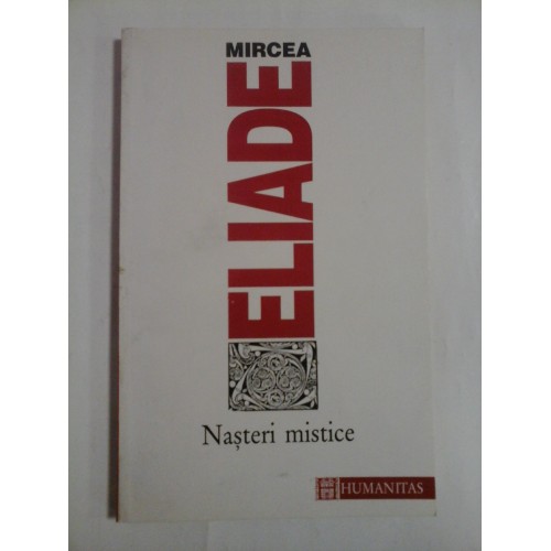 NASTERI MISTICE - MIRCEA ELIADE NASTERI MISTICE - MIRCEA ELIADE